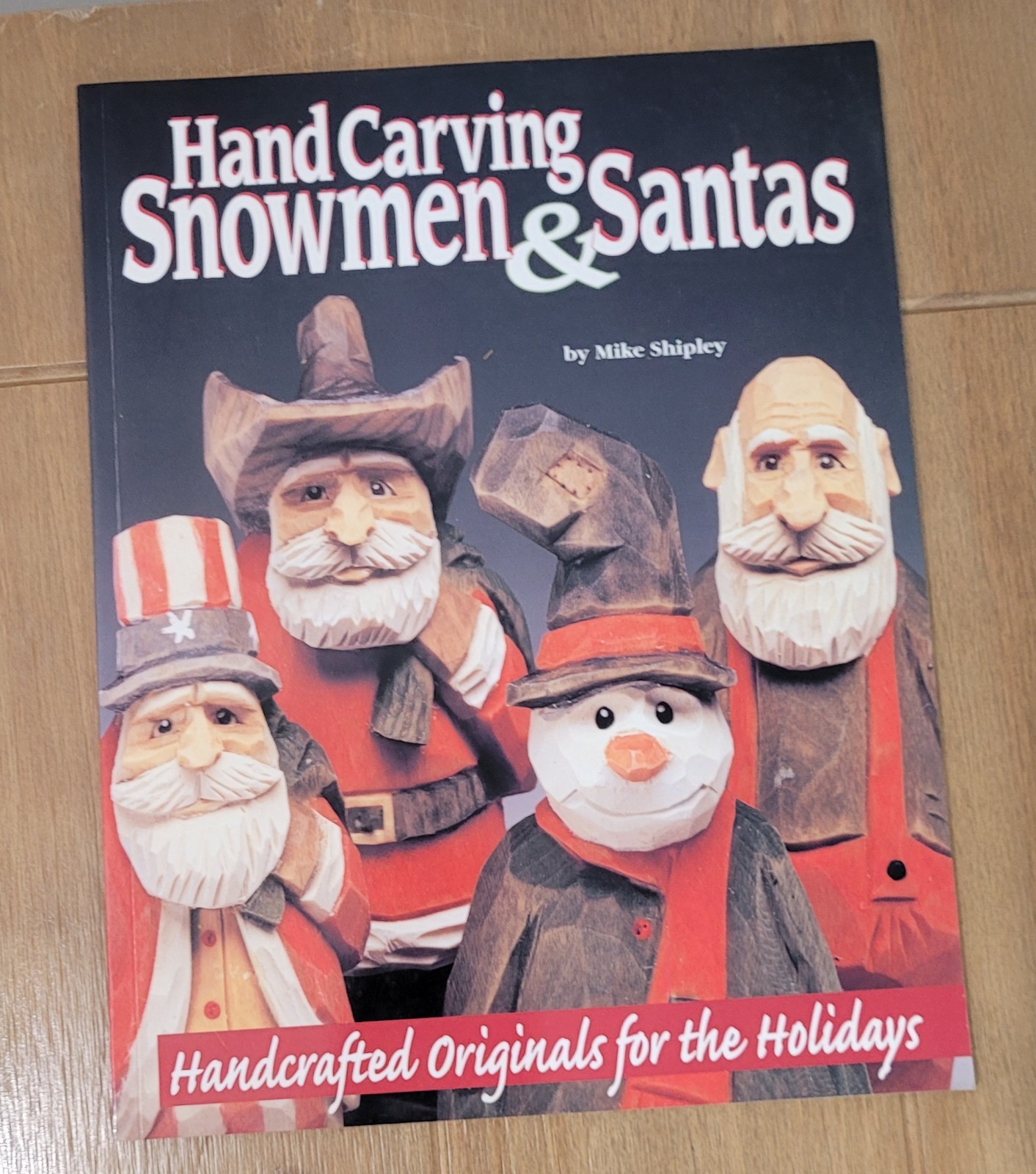 Mike Shipley Hand Carving Snowmen Santas Book Handcrafted Originals For Holidays