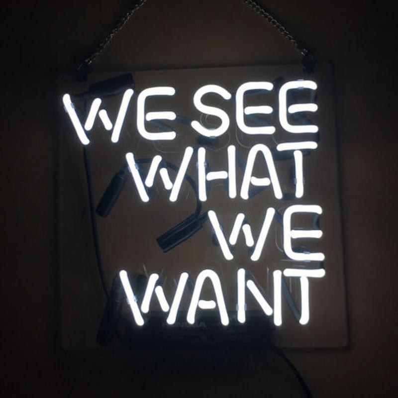 We See What We Want White Acrylic 20\