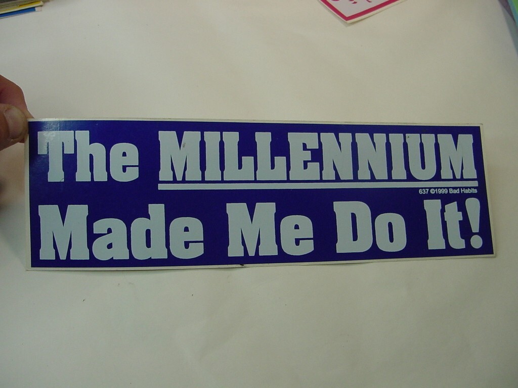 VTG BUMPER STICKER - THE MELLENNIUM MADE ME DO IT