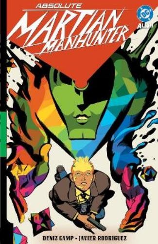 Deniz Camp Javier Rodr Absolute Martian Manhunter Vol. 1: Martian V (Paperback) Deniz Camp Javier Rodr Absolute Martian Manhunter Vol. 1: Martian V (Paperback)