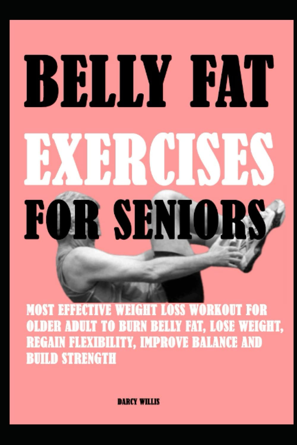 Belly Fat Exercises Seniors: Most Effective Weight Loss Workout for Older Adult Belly Fat Exercises Seniors: Most Effective Weight Loss Workout for Older Adult