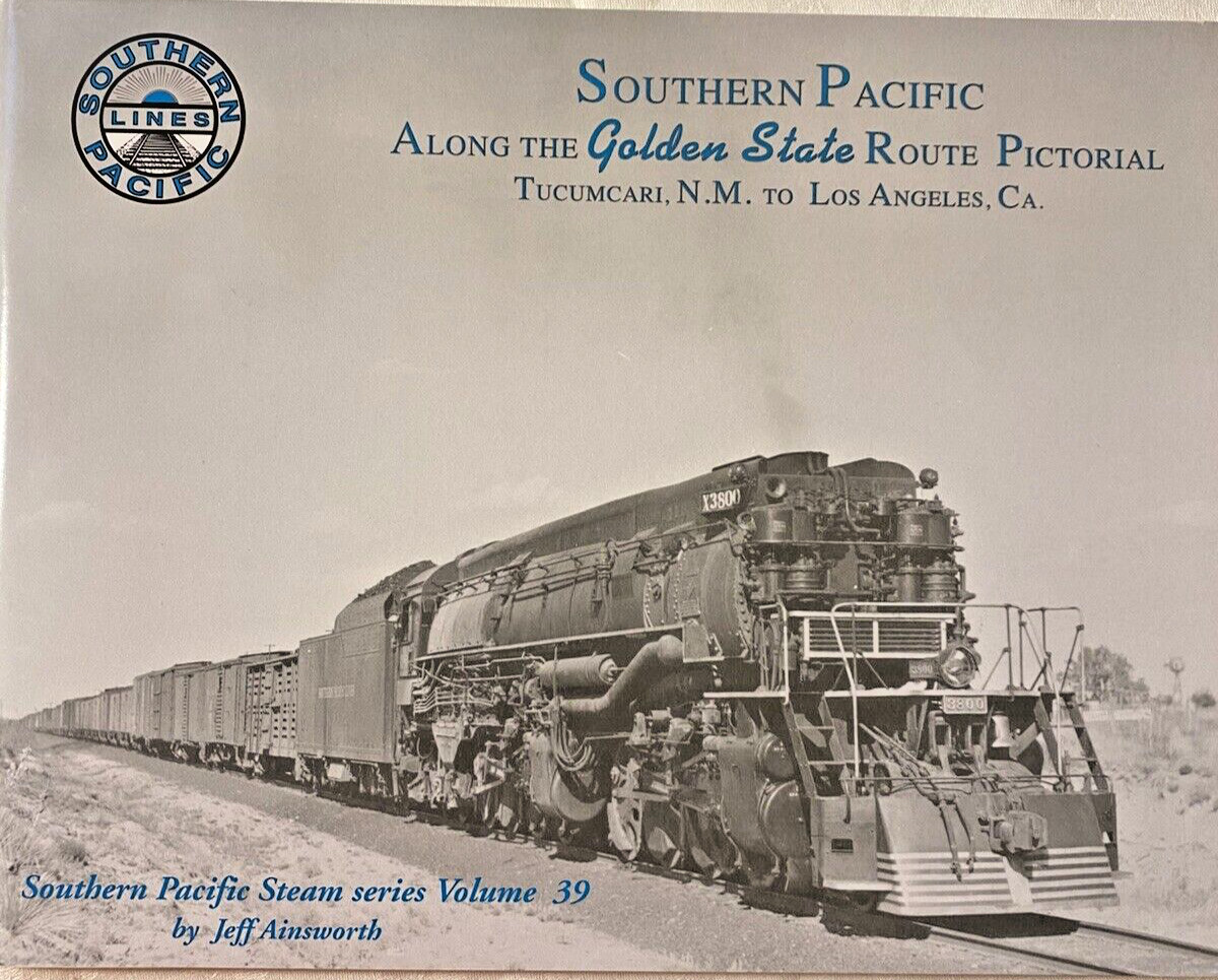 Southern Pacific Along the Golden State Route Steam series Volume 39 Southern Pacific Along the Golden State Route Steam series Volume 39