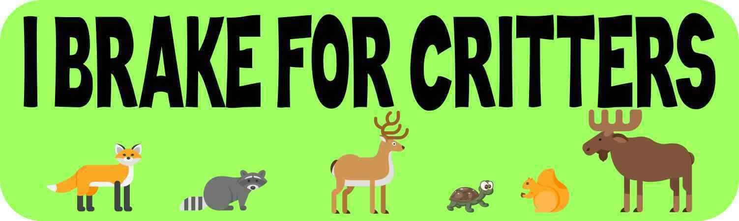 10x3 I Brake For Critters Bumper Magnet Animal Wildlife Car Truck Door Magnets