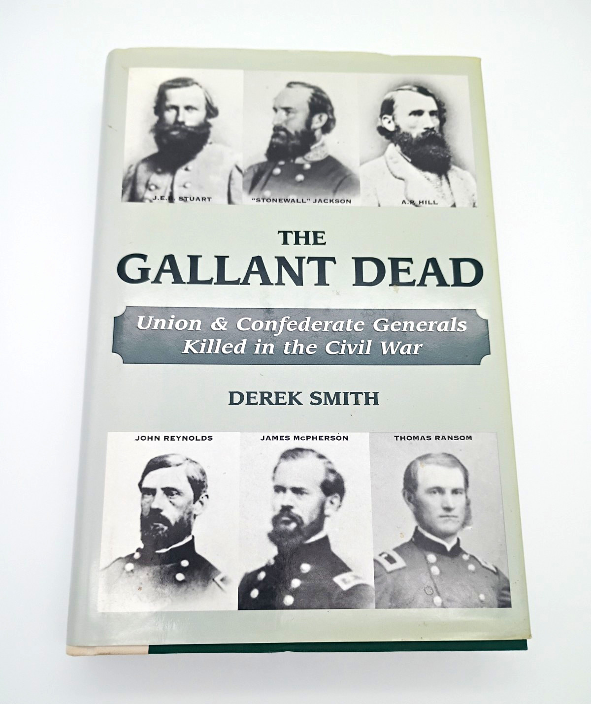 The Gallant Dead: Union & Confederate Generals Killed in the Civil War The Gallant Dead: Union & Confederate Generals Killed in the Civil War