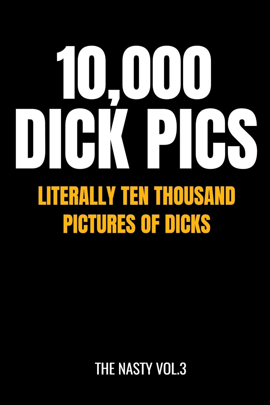 10,000 Dick Pics - Literally Ten Thousand Pictures of Dicks: 110-Page Blank Line