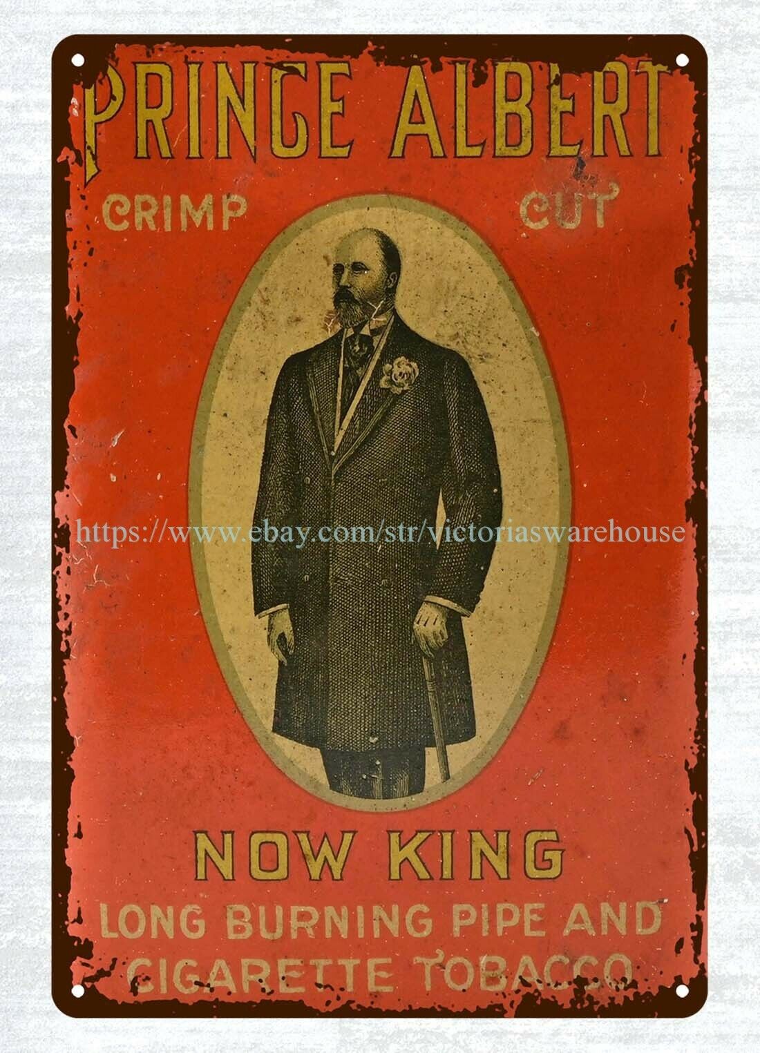 cottage shop 1900s Prince Albert NOW KING Crimp Cut Tobacco metal tin sign