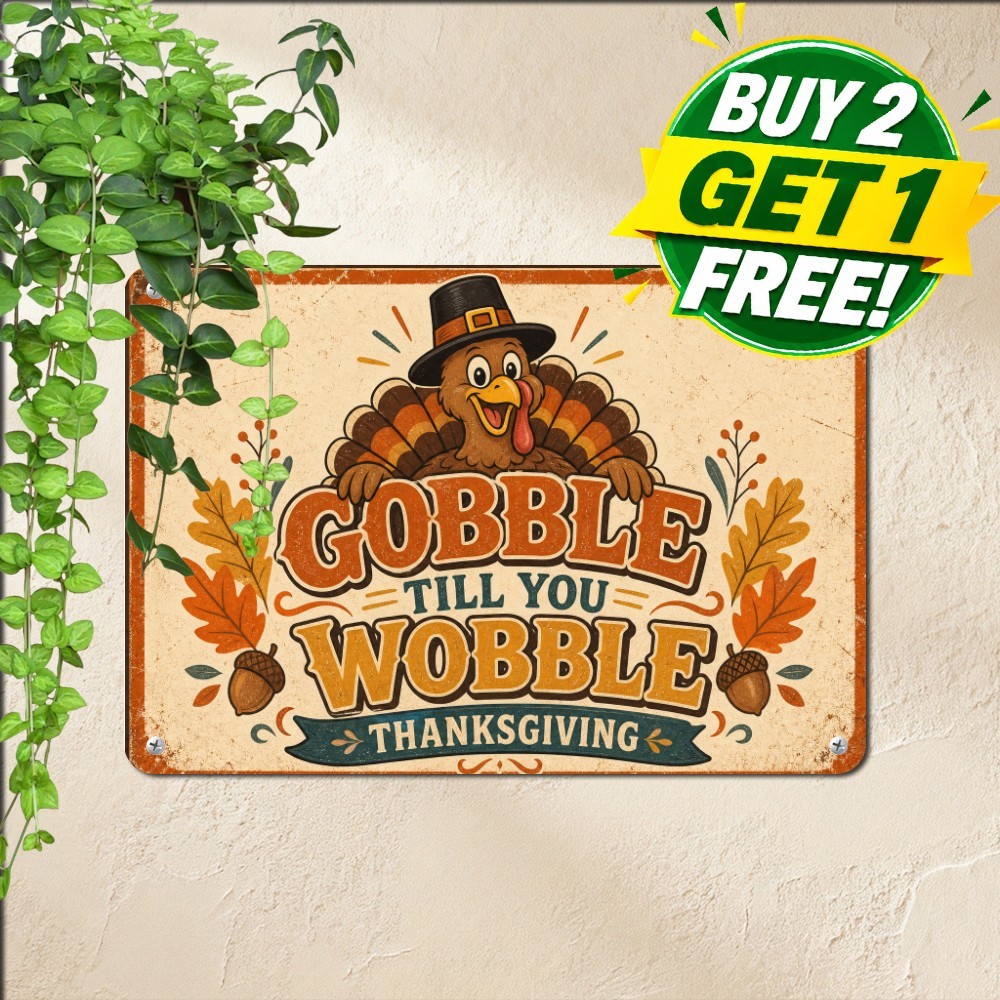 Gobble Til You Wobble Thanksgiving Sign Funny Fall Turkey Kitchen Tin Plaque
