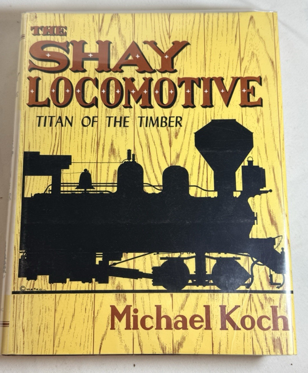 The Shay Locomotive: Titan of the Timber by Michael Koch -1971 HCDJ Signed Ltd
