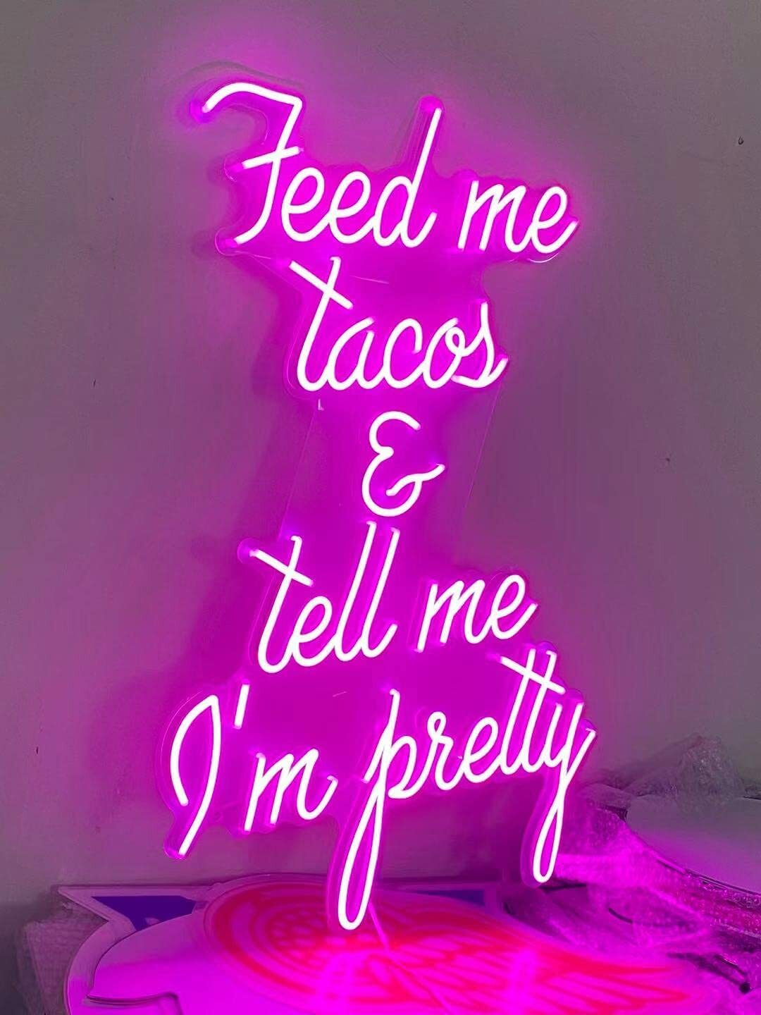 Feed Me Tacos And Tell Me I\'m Pretty 24\