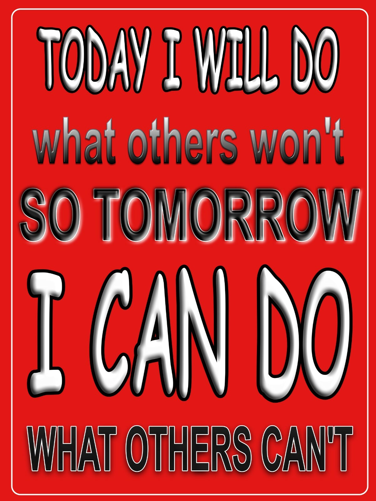 Today I will Do what Others Won't Metal Sign 9