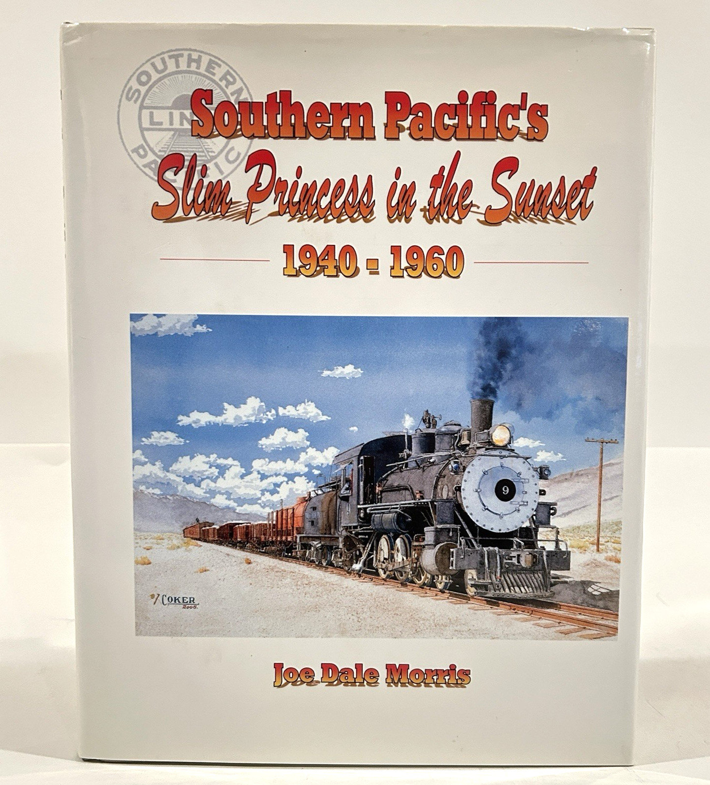 Southern Pacific's Slim Princess in the Sunset 1940-1960 By Joe Morris HC 2008
