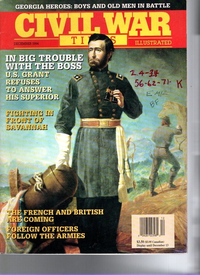 US GRANT REFUSES & FIGHTING IN SAVANNAH--Dec 1994  Civil War Times--FREE SHIP
