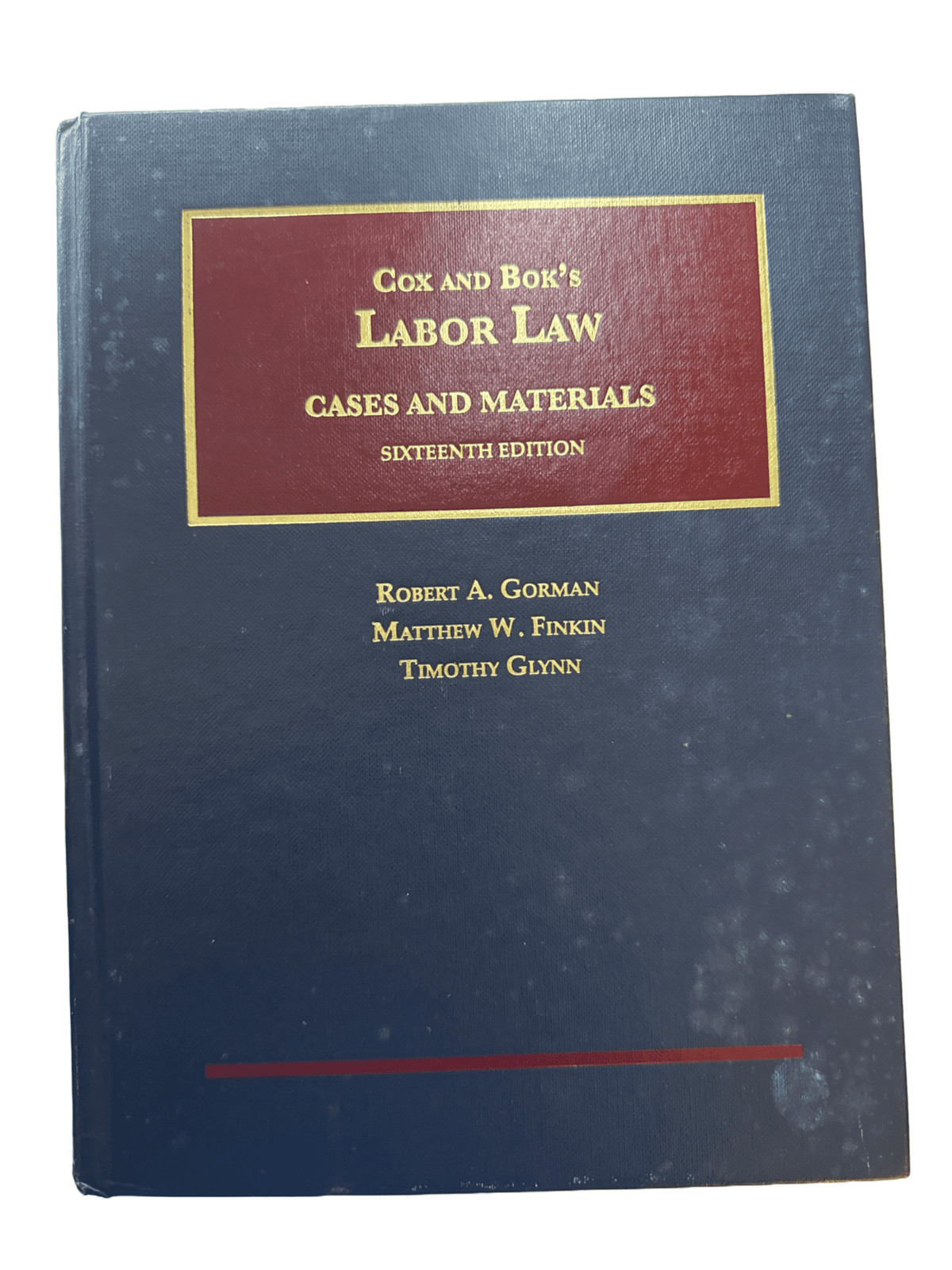 COX AND BOK\'S LABOR LAW CASES AND MATERIALS SIXTEENTH EDITION