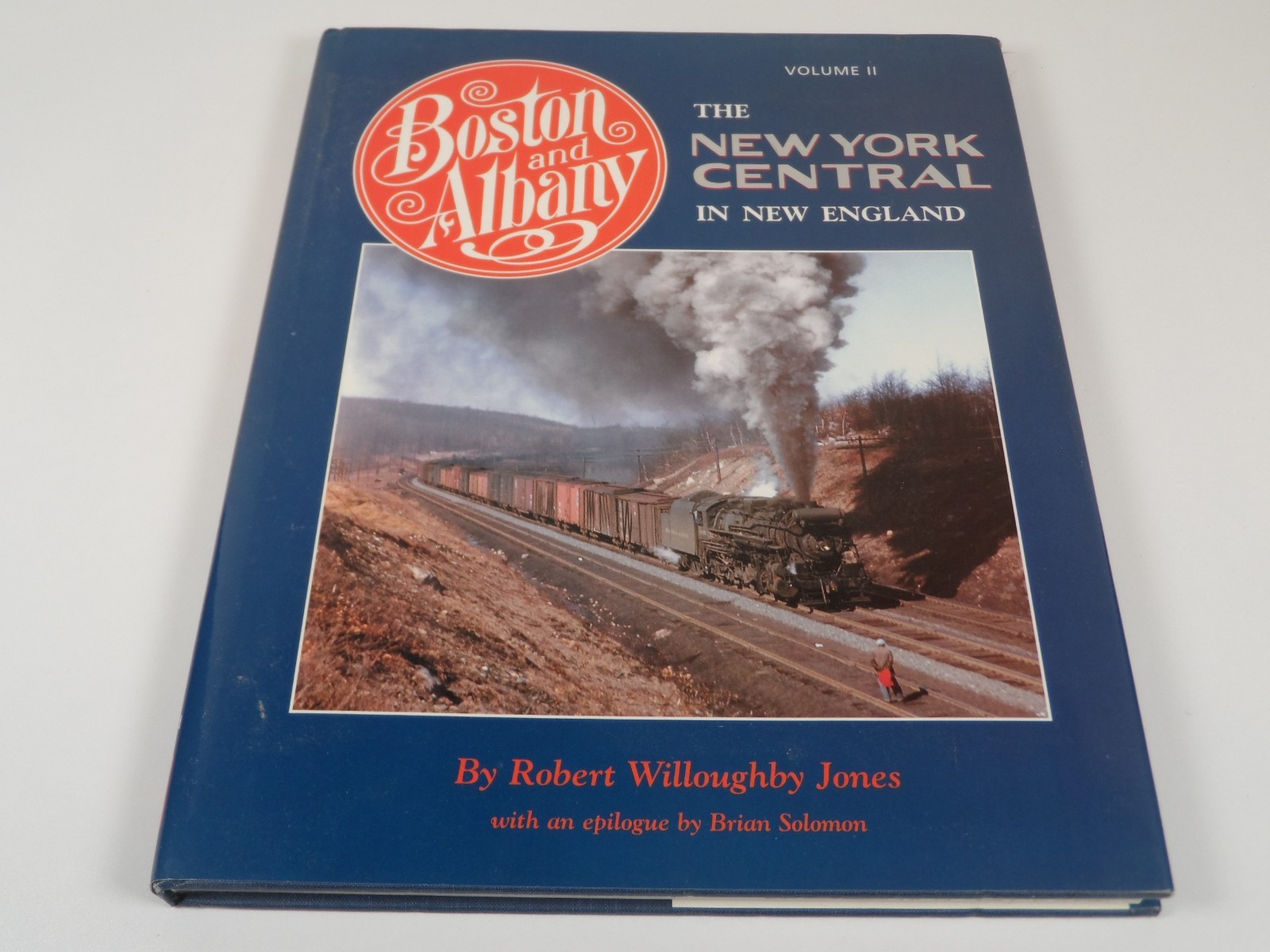 Boston and Albany - New York Central in New England Vol 2 - Jones, R Boston and Albany - New York Central in New England Vol 2 - Jones, R