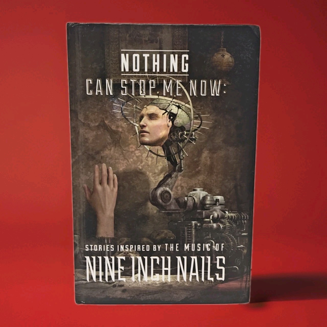 Nothing Can Stop Me Now Stories Inspired By The Songs of Nine Inch Nails Book