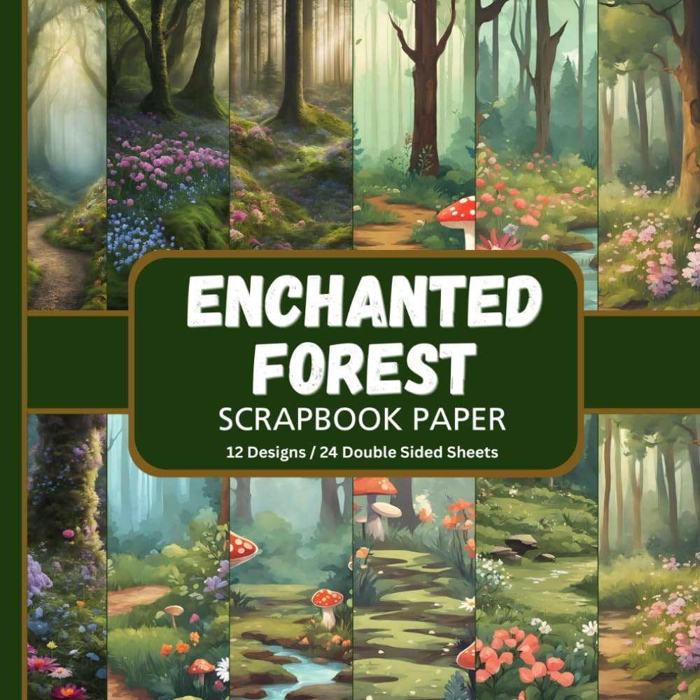 Enchanted Forest Scrapbook Paper: Double Sided Decorative Sheets with Magical Na Enchanted Forest Scrapbook Paper: Double Sided Decorative Sheets with Magical Na