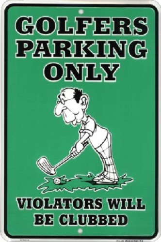 Golfers Parking Only Violators will be Clubbed 8\ Golfers Parking Only Violators will be Clubbed 8\