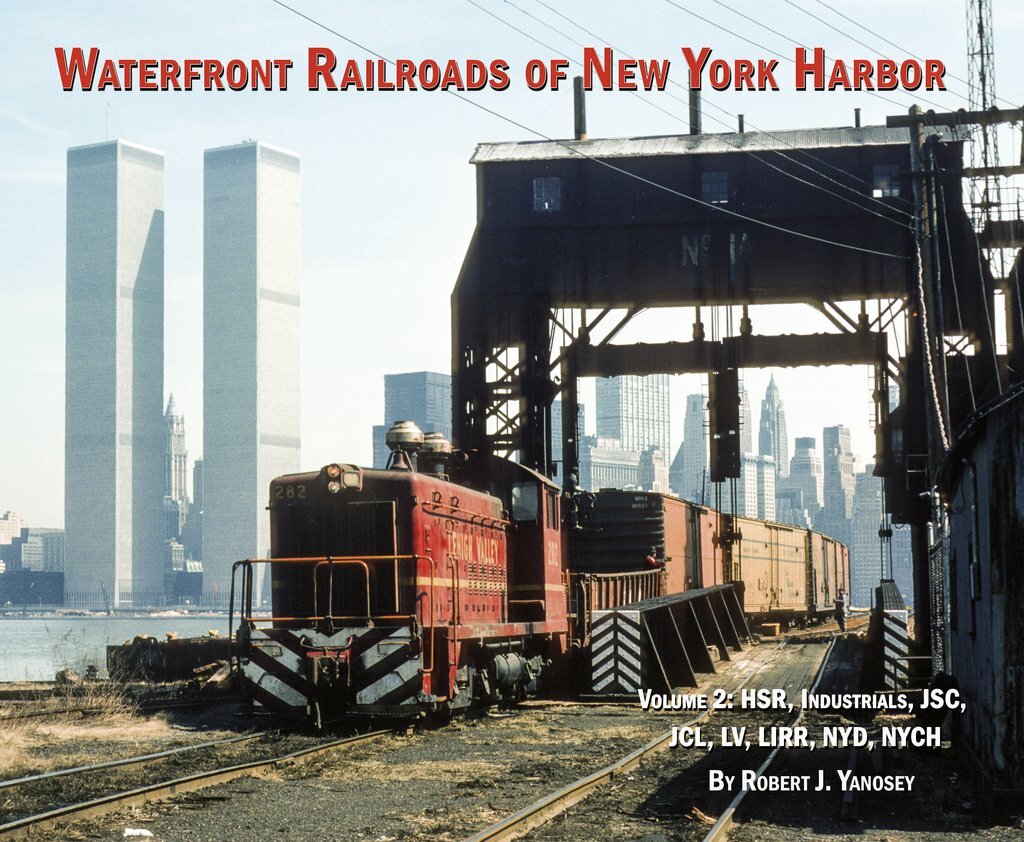 WATERFRONT Railroads of NEW YORK HARBOR, Vol. 2, JSC, CNJ, JCL, LV, LIRR, NYD WATERFRONT Railroads of NEW YORK HARBOR, Vol. 2, JSC, CNJ, JCL, LV, LIRR, NYD