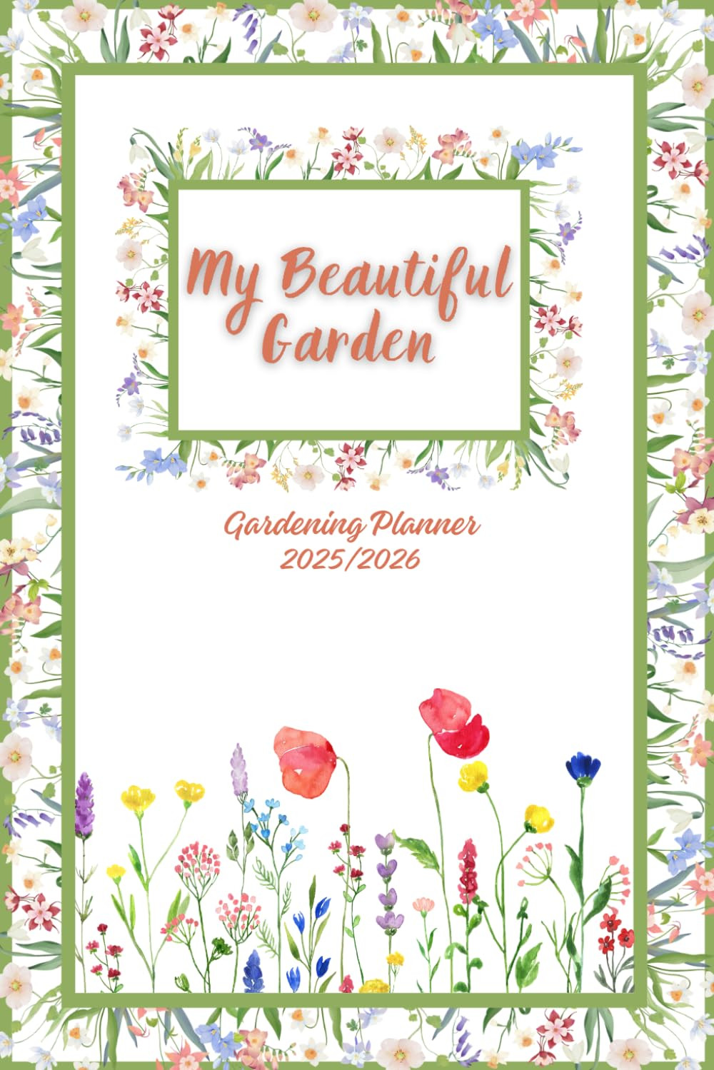 My Beautiful Garden, Calendar 2025-2026: Practical Gardening Planner for 2025-20