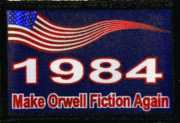 1984 Make Orwell Fiction Again Morale Patch Tactical Military Army 1984 Make Orwell Fiction Again Morale Patch Tactical Military Army