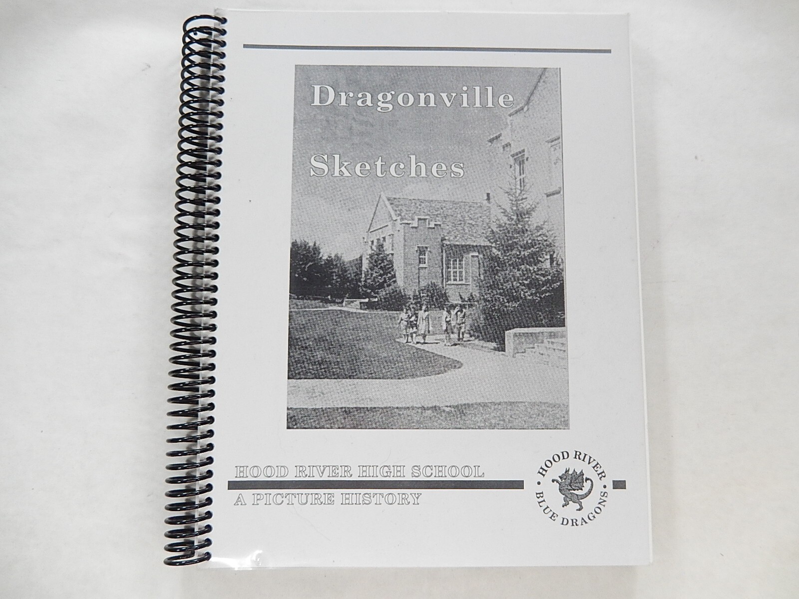 Hood River High School, Dragonville Sketches, A Picture History, 1995, History Hood River High School, Dragonville Sketches, A Picture History, 1995, History