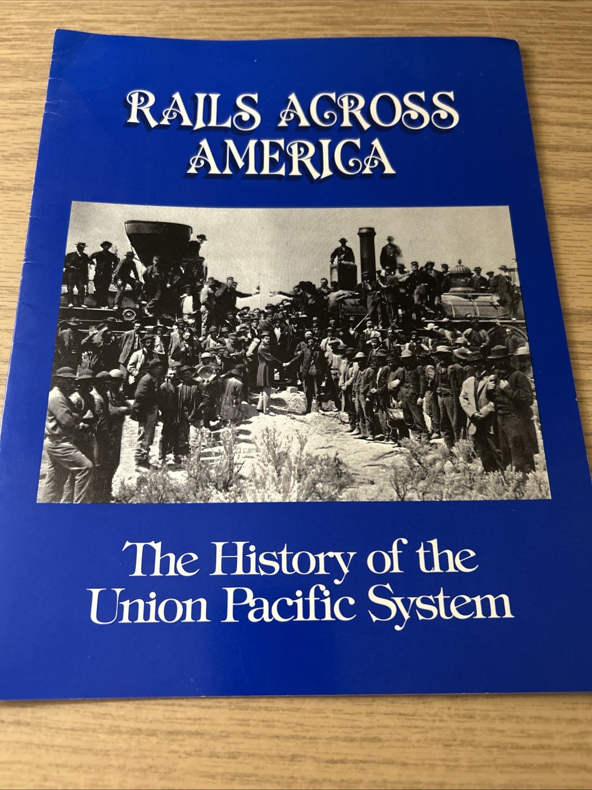 1984 RAILS ACROSS AMERICA, THE HISTORY OF THE UNION PACIFIC SYSTEM