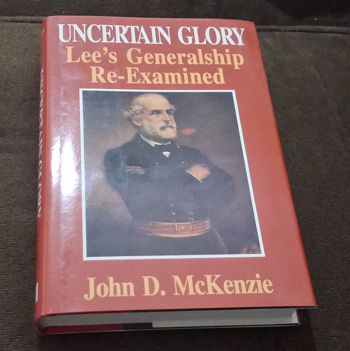 Uncertain Glory: Lee's Generalship Re-Examined Hardcover Civil War Militaria