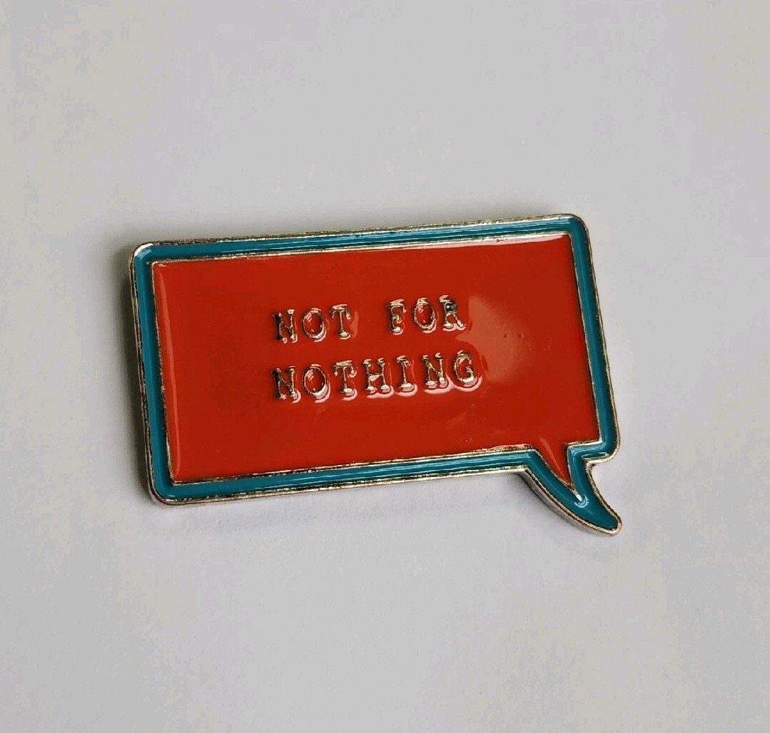 Not for Nothing Lapel Pin Conversation Bubble Humorous