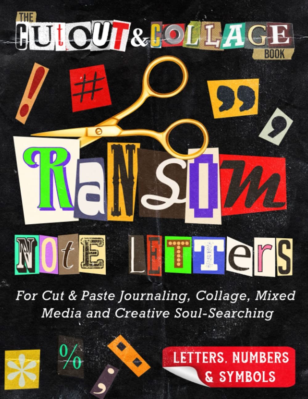 The Cut Out And Collage Book Ransom Note Letters: For Cut & Paste Journaling, Co