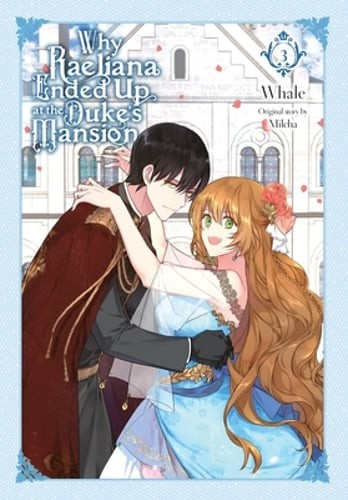 Why Raeliana Ended Up at the Duke\'s Mansion, Vol. 3 by Whale: New