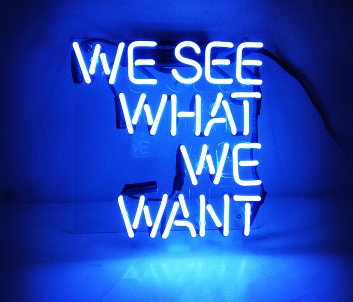 We See What We Want Handmade Glass Neon Sign 19\