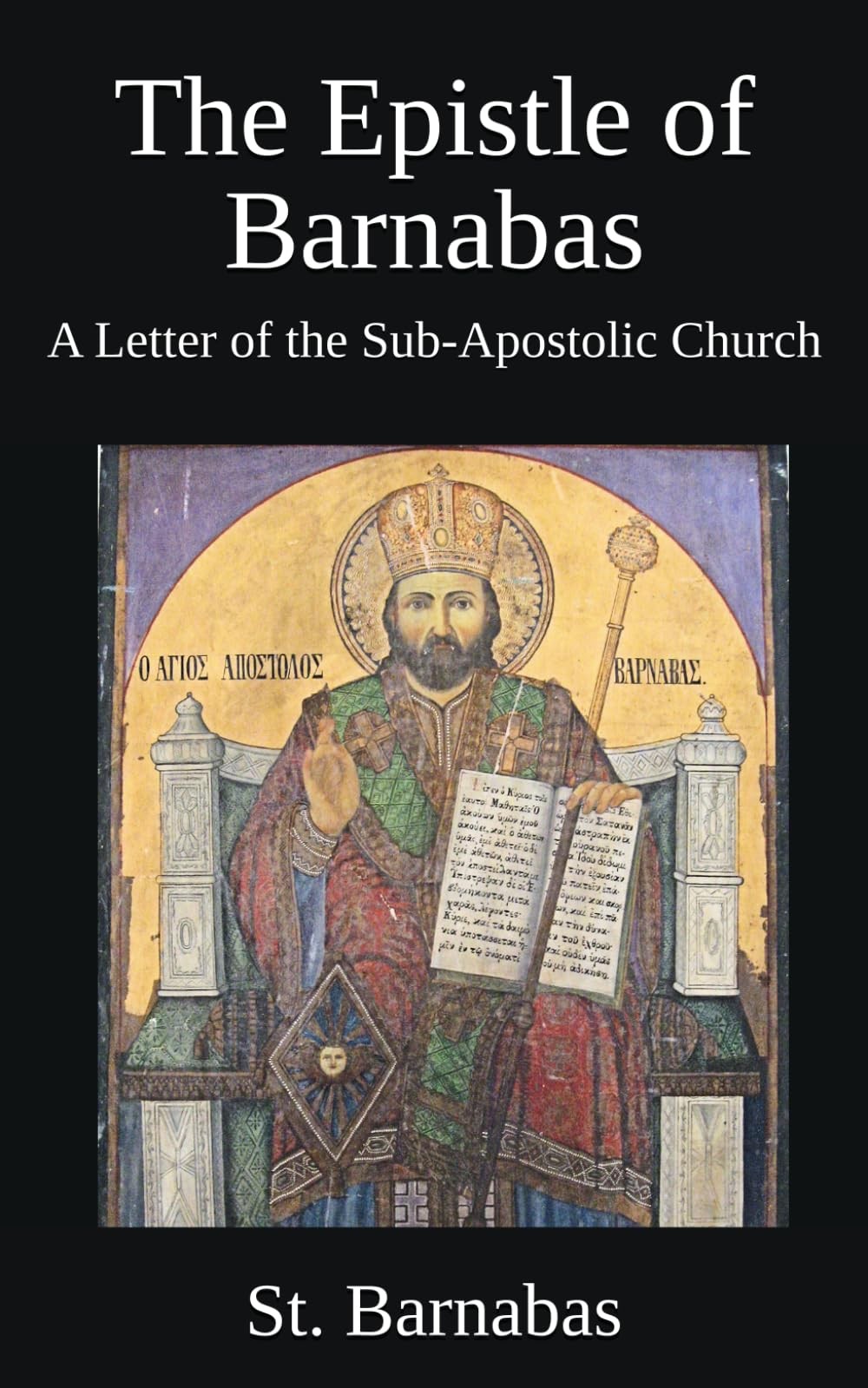 The Epistle of Barnabas: A Letter the Sub-Apostolic Church The Epistle of Barnabas: A Letter the Sub-Apostolic Church