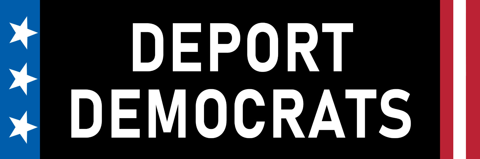 Deport Democrats Sticker Choose Large to Small Anti Woke Liberal Communists