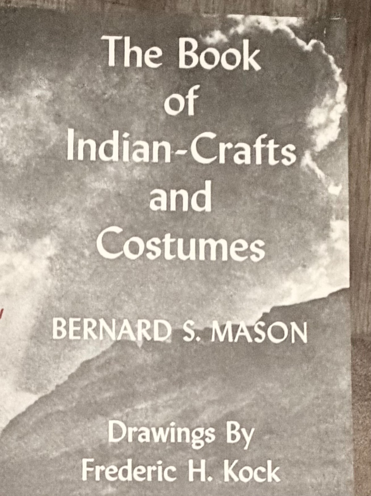 VINTAGE-1946 BOOK OF INDIAN CRAFTS & COSTUMES-1ST ED.-HARDCOVER-WELL ILLUSTRATED VINTAGE-1946 BOOK OF INDIAN CRAFTS & COSTUMES-1ST ED.-HARDCOVER-WELL ILLUSTRATED