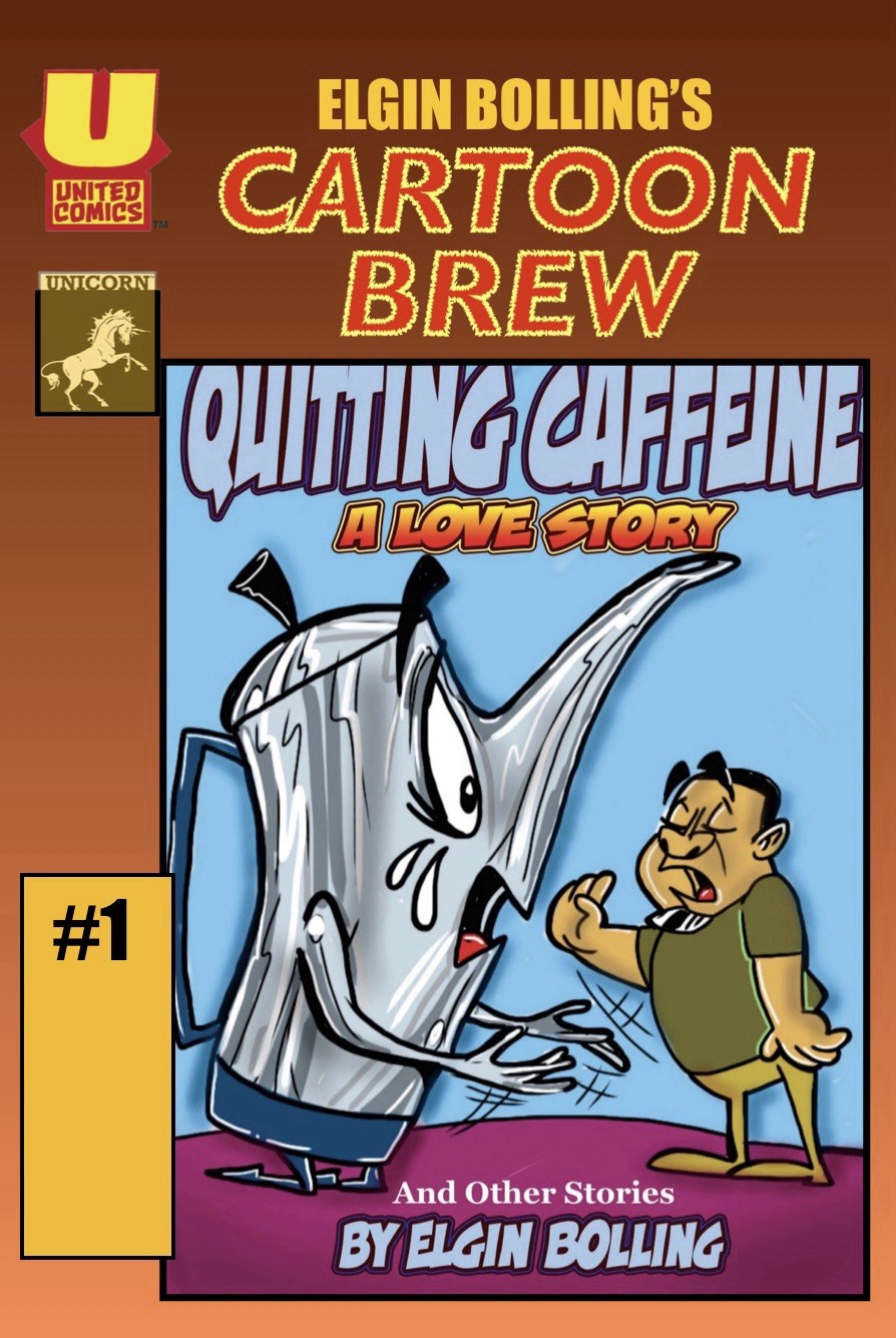 Elgin Bolling’s Cartoon Brew #1 Elgin Bolling’s Cartoon Brew #1