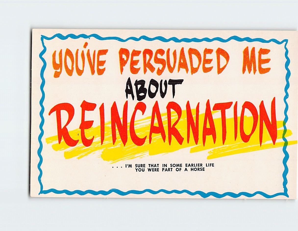 Postcard You\'ve Persuaded Me About Reincarnation...