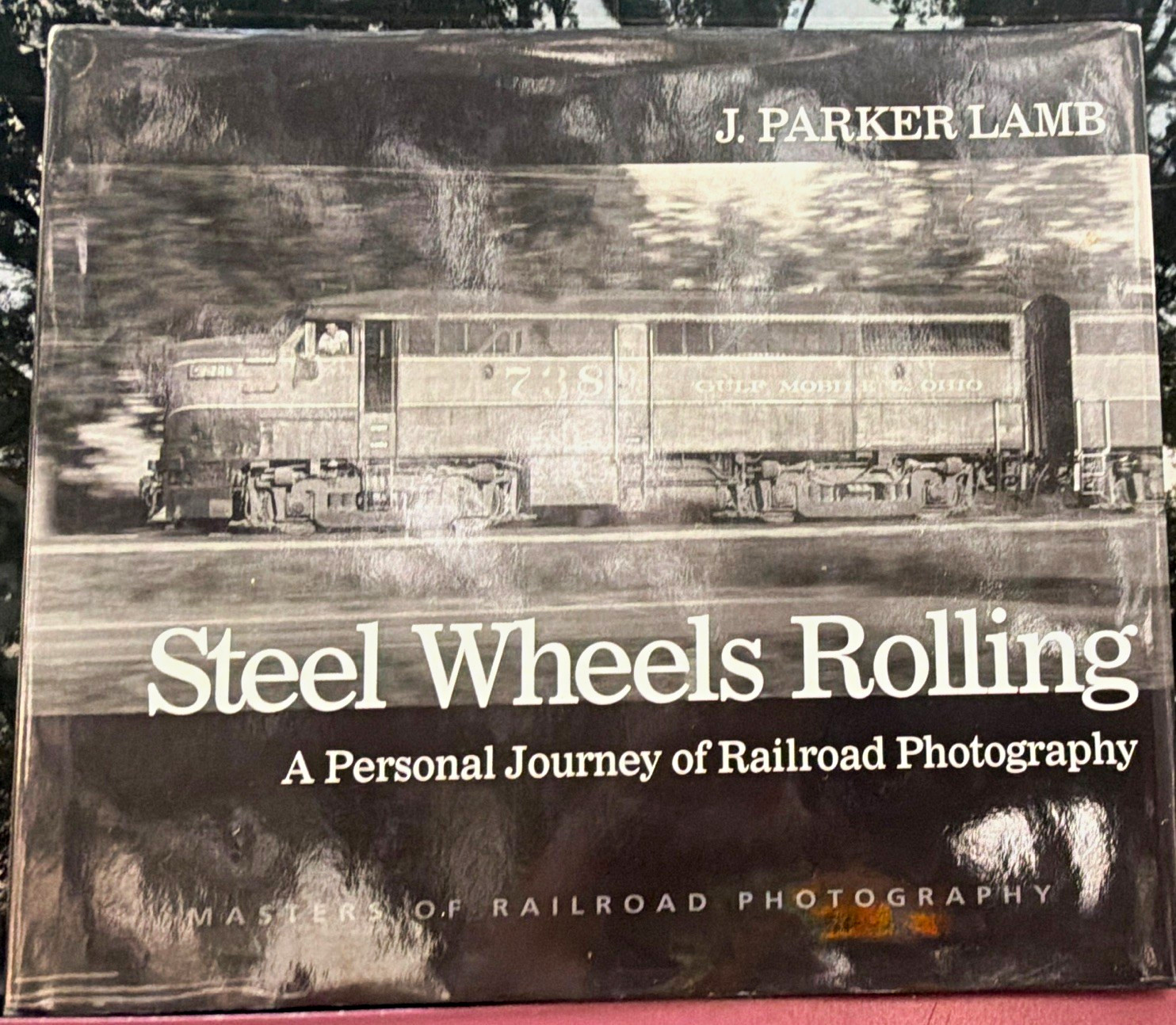 Steel Wheels Rolling: A Personal Journey of Railroad Photography (2003)