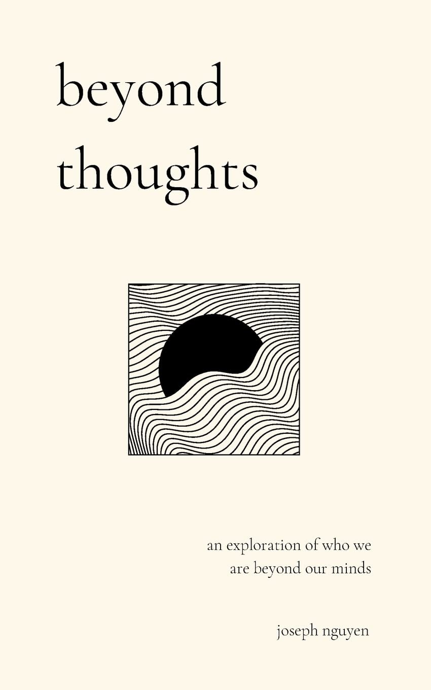 beyond thoughts: an exploration of who we are our minds (Beyond... beyond thoughts: an exploration of who we are our minds (Beyond...