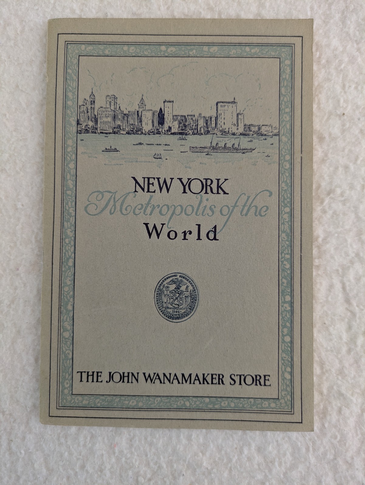 NEW YORK CITY AND THE WANAMAKER STORE Compliments of John Wanamaker circa 1916