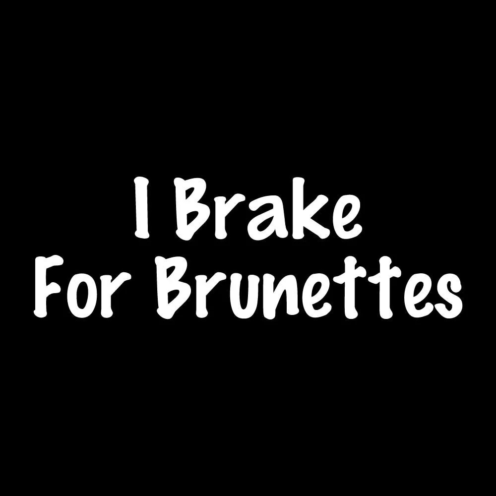 I Brake For Brunettes Decal Sticker White Die Cut Vinyl