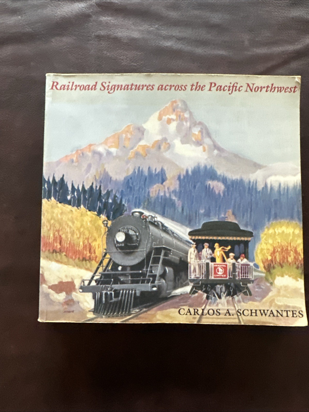 Railroad Signatures across the Pacific Northwest by Carlos Schwantes w/ dust Jac