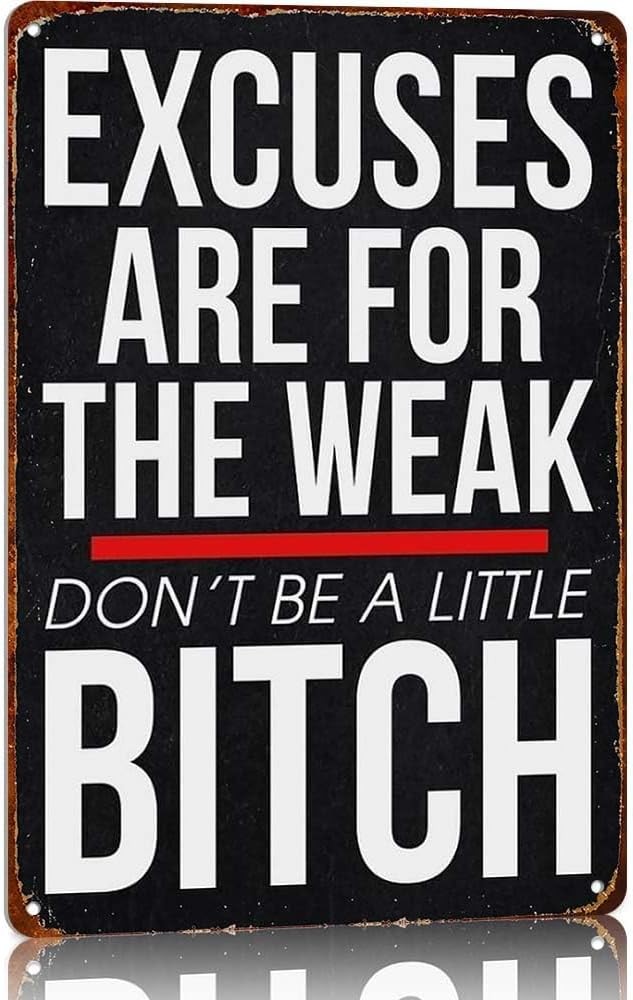 Excuses Are For The Weak Don\'T Be Tin Metal Signs Home Décor 12x8 Excuses Are For The Weak Don\'T Be Tin Metal Signs Home Décor 12x8