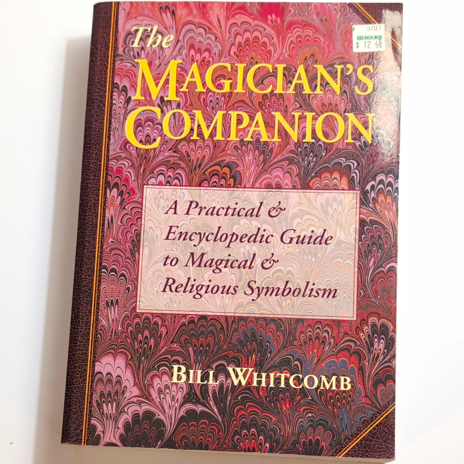 The Magician's Companion: Practical Guide to Magical & Religious Symbolism The Magician's Companion: Practical Guide to Magical & Religious Symbolism