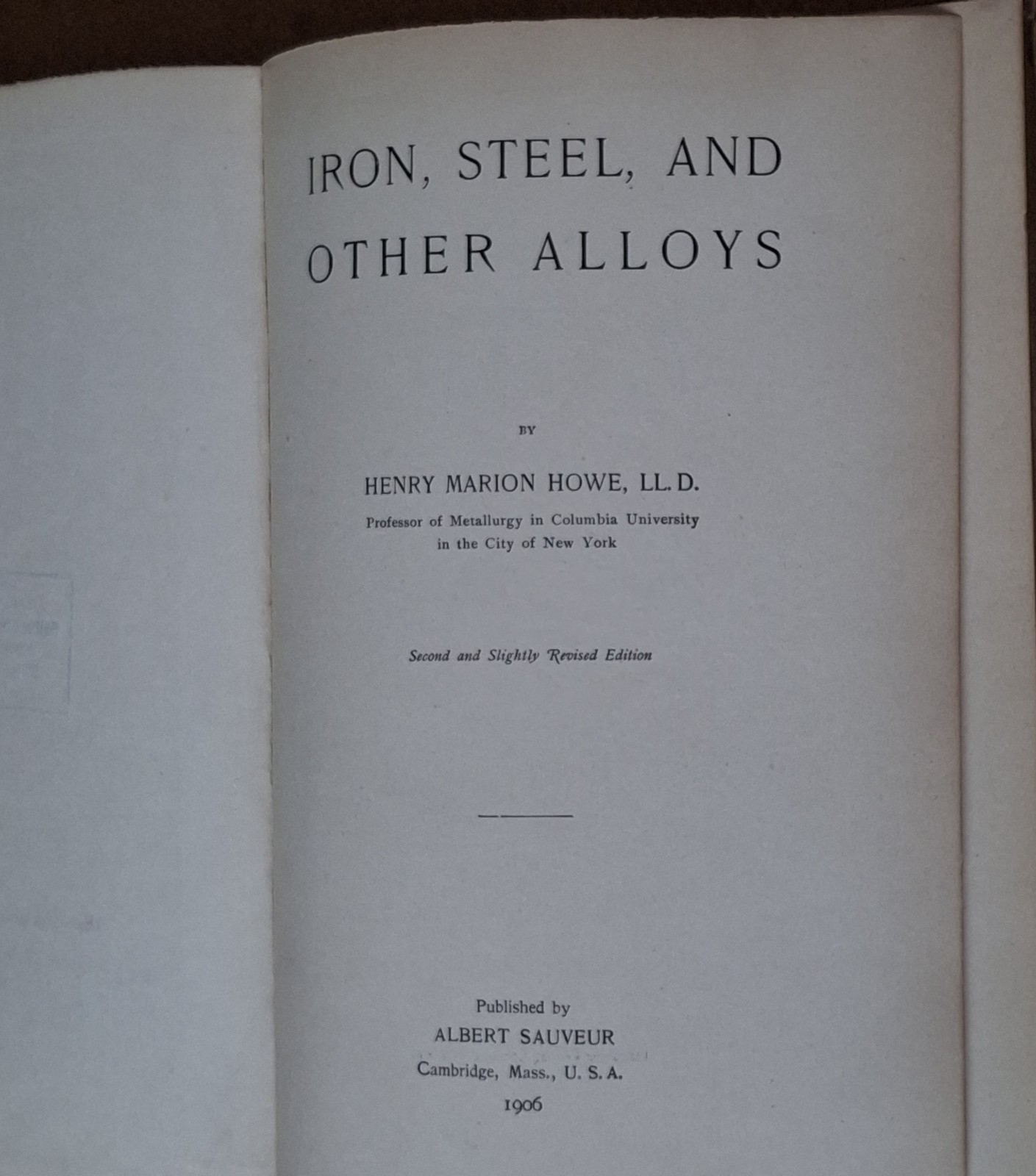 1906 IRON STEEL AND OTHER ALLOYS HARDBACK BOOK Albert Sauveur Steelmaking 1906 IRON STEEL AND OTHER ALLOYS HARDBACK BOOK Albert Sauveur Steelmaking