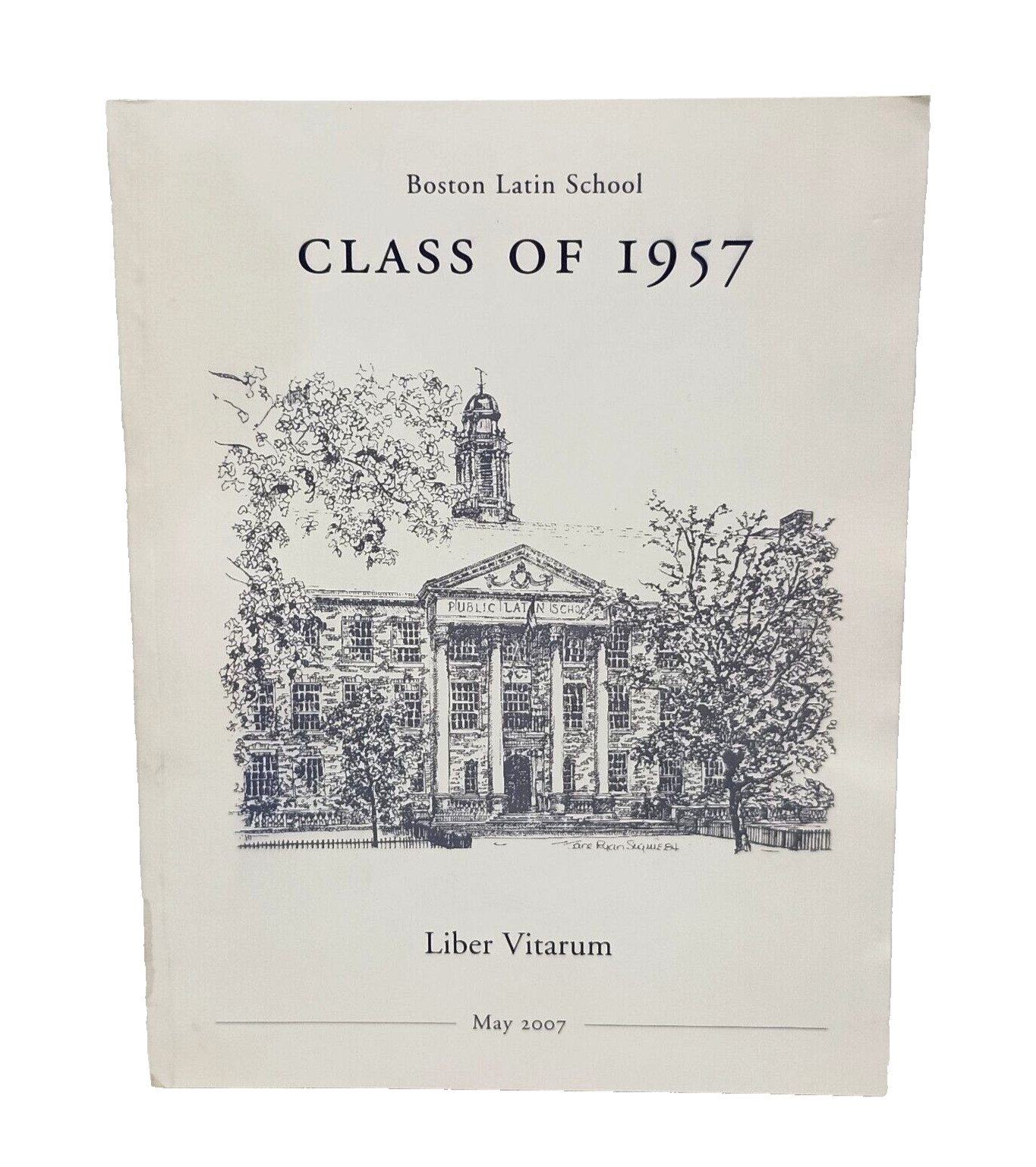 2007 Boston Latin School 50th Anniversary Edition CLASS OF 1957 Reunion Yearbook 2007 Boston Latin School 50th Anniversary Edition CLASS OF 1957 Reunion Yearbook