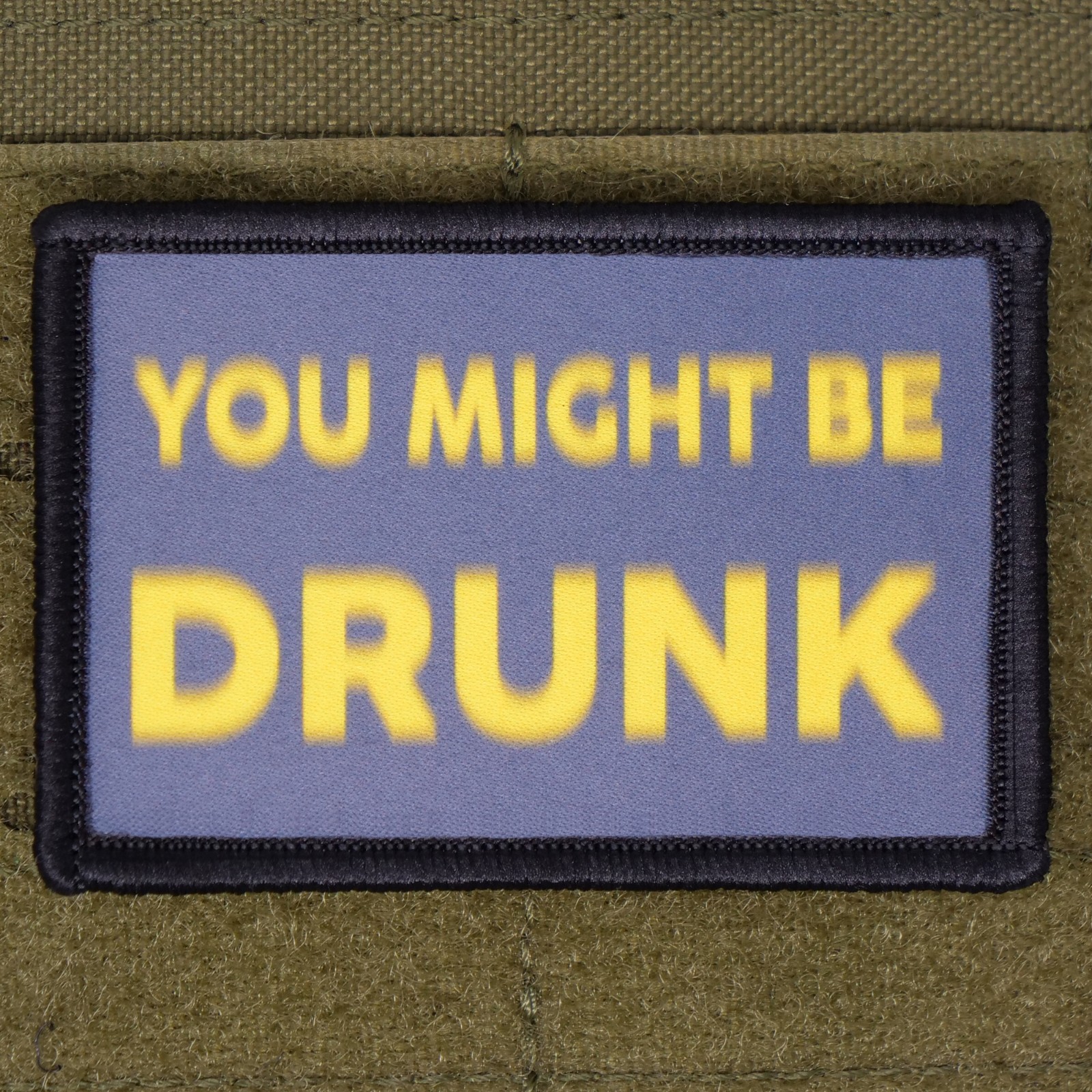 You Might Be Drunk Patch Moral Tactical Meme Military Hook & Loop 3x2
