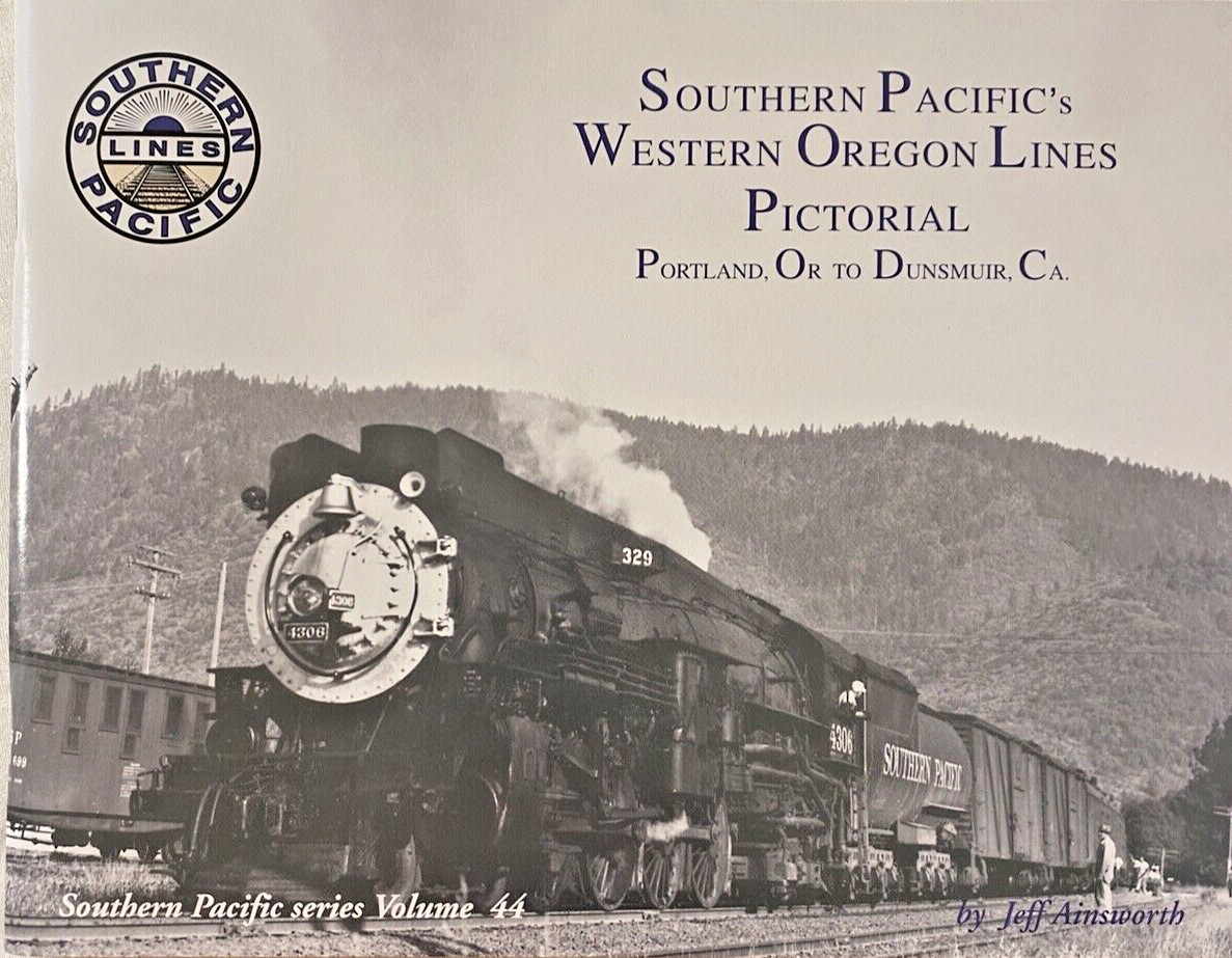 Southern Pacific\'s Western Oregon Lines Pictorial Volume 44 Southern Pacific\'s Western Oregon Lines Pictorial Volume 44
