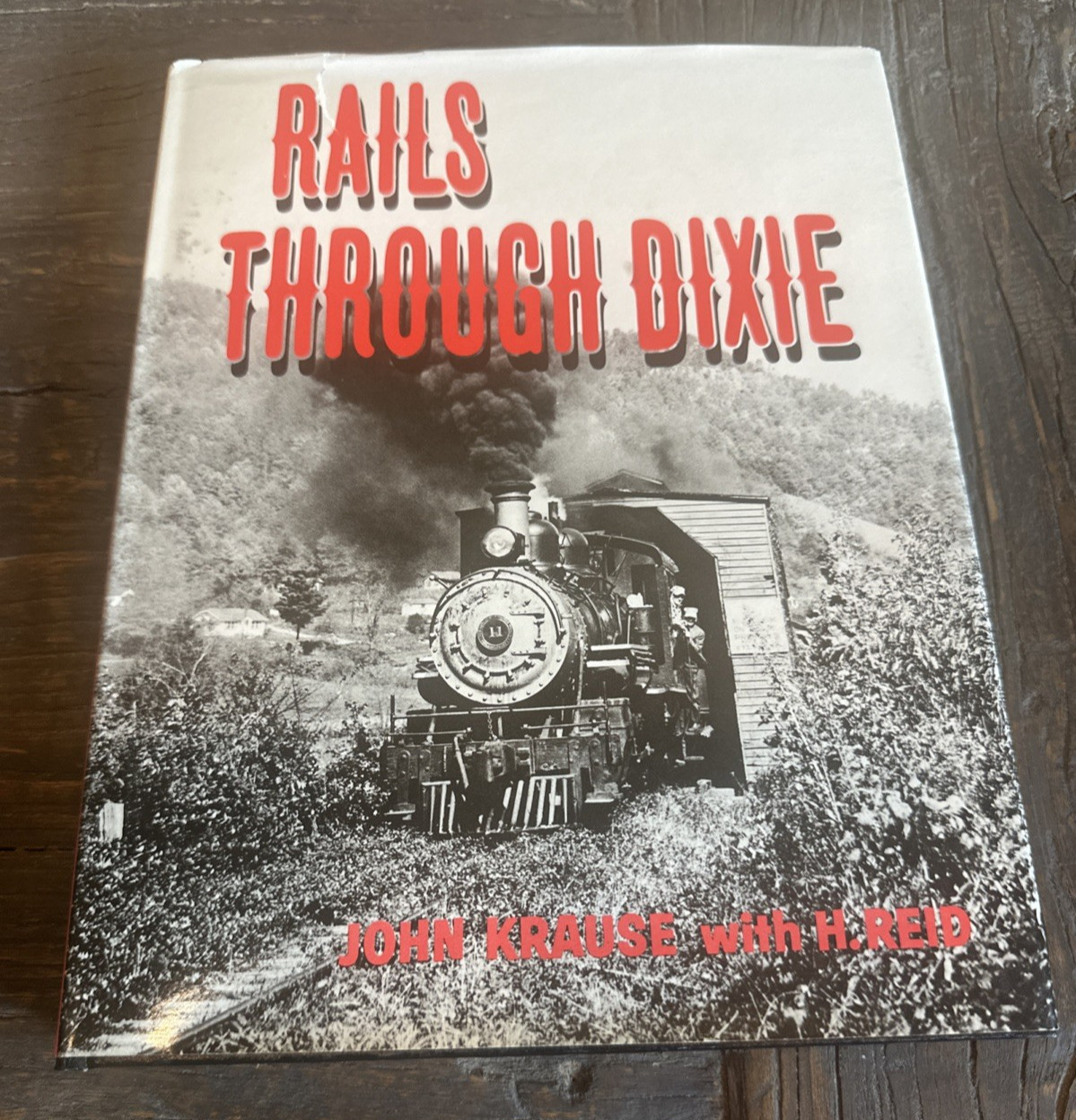 Rails Through Dixie by John Krause w/H. Reid 1984 HC 176 Pages Excellent Rails Through Dixie by John Krause w/H. Reid 1984 HC 176 Pages Excellent
