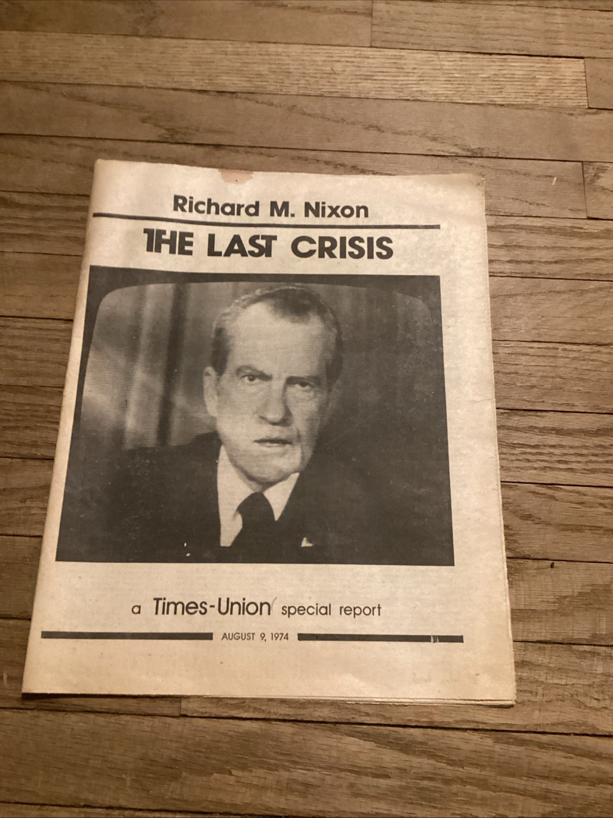 August 9, 1974 Times-Union Special Report Newspaper “the Last Crisis” August 9, 1974 Times-Union Special Report Newspaper “the Last Crisis”