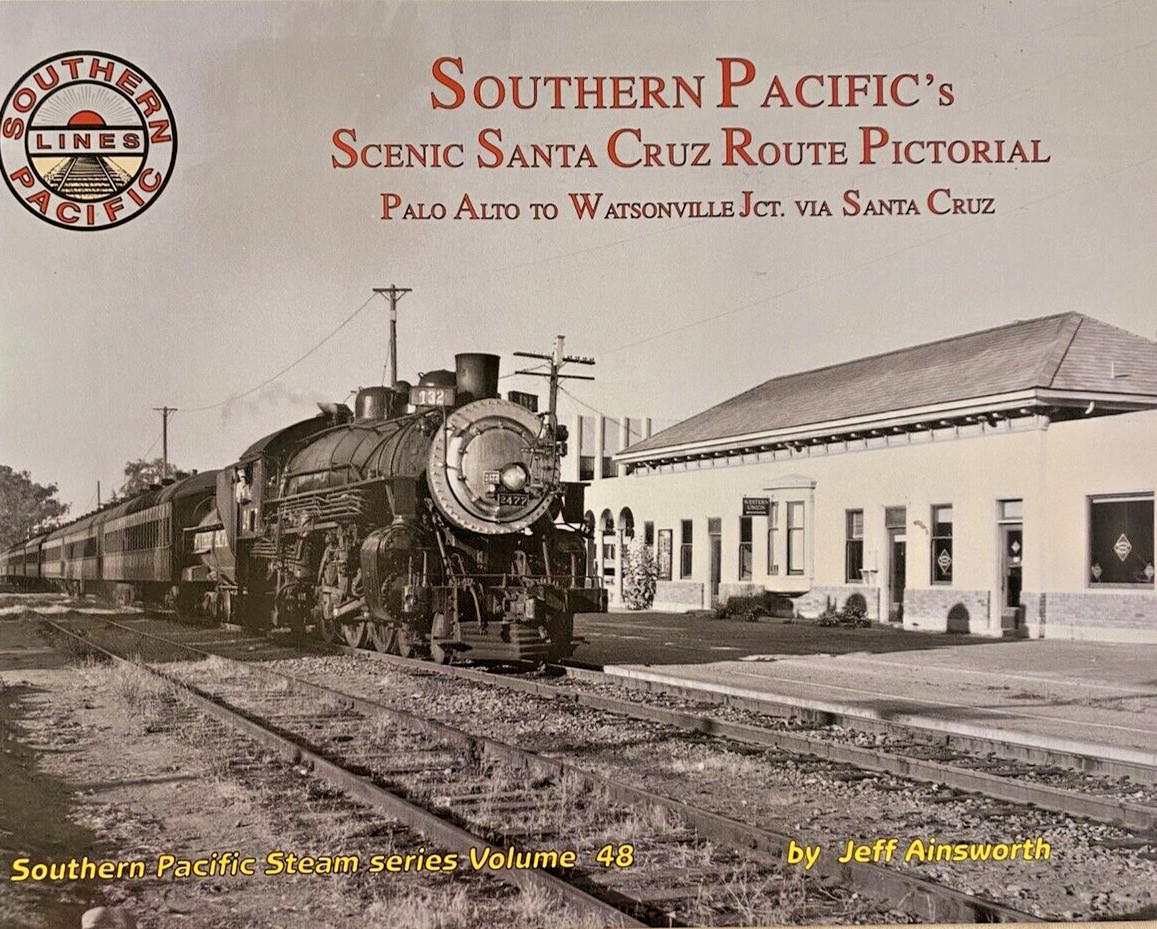 Southern Pacific's Scenic Santa Cuz Route Pictorial Volume 48 Southern Pacific's Scenic Santa Cuz Route Pictorial Volume 48